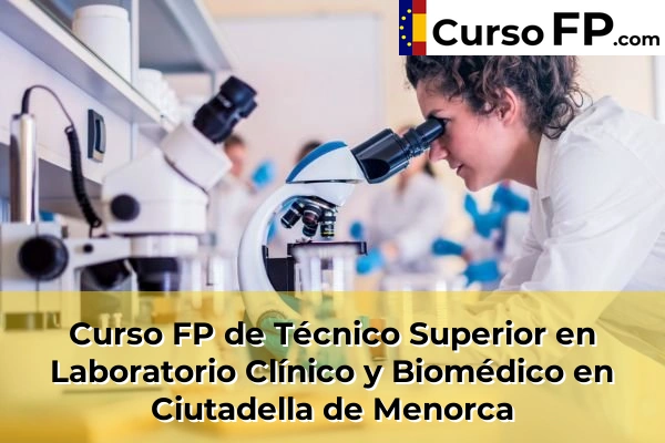 Curso FP de Técnico Superior en Laboratorio Clínico y Biomédico en Son Servera 40 Curso FP de Técnico Superior en Laboratorio Clínico y Biomédico en Ciutadella de Menorca