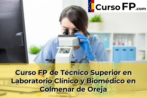 Curso FP de Técnico Superior en Laboratorio Clínico y Biomédico en Algete 54 Curso FP de Técnico Superior en Laboratorio Clínico y Biomédico en Colmenar de Oreja