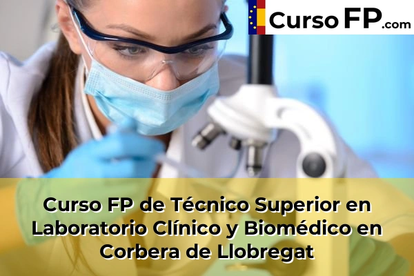 Curso FP de Técnico Superior en Laboratorio Clínico y Biomédico en Mira-Sol 56 Curso FP de Técnico Superior en Laboratorio Clínico y Biomédico en Corbera de Llobregat