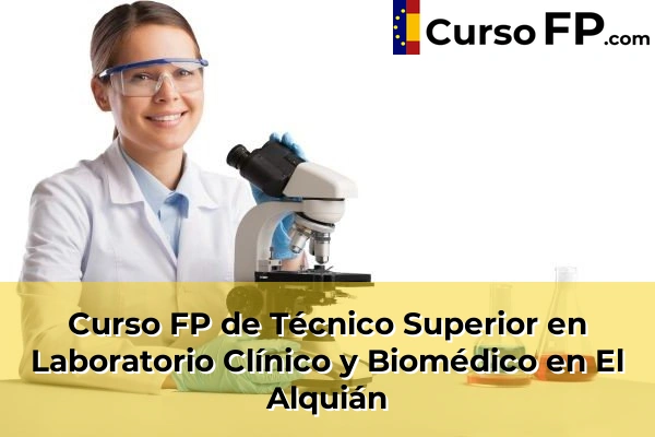 Curso FP de Técnico Superior en Laboratorio Clínico y Biomédico en Purchena 44 Curso FP de Técnico Superior en Laboratorio Clínico y Biomédico en El Alquián