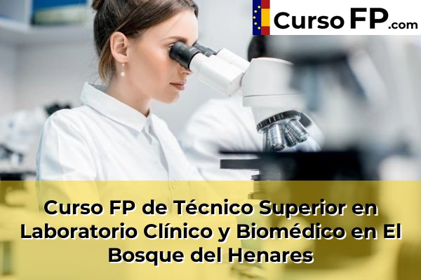 Curso FP de Técnico Superior en Laboratorio Clínico y Biomédico en Humanes 33 Curso FP de Técnico Superior en Laboratorio Clínico y Biomédico en El Bosque del Henares