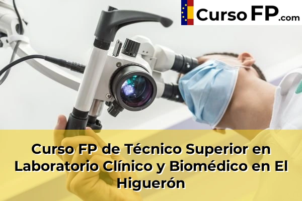 Curso FP de Técnico Superior en Laboratorio Clínico y Biomédico en El Higuerón