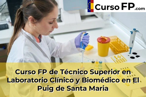 Curso FP de Técnico Superior en Laboratorio Clínico y Biomédico en Benirredrà 107 Curso FP de Técnico Superior en Laboratorio Clínico y Biomédico en El Puig de Santa Maria