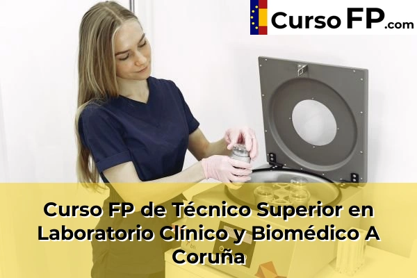 Curso FP de Técnico Superior en Laboratorio Clínico y Biomédico en la provincia de A Coruña