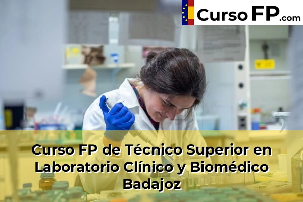 Curso FP de Técnico Superior en Laboratorio Clínico y Biomédico en la provincia de Badajoz