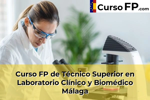 Curso FP de Técnico Superior en Laboratorio Clínico y Biomédico en la provincia de Málaga