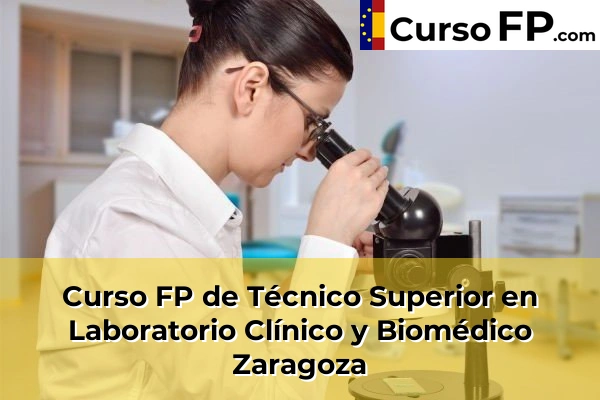 Curso FP de Técnico Superior en Laboratorio Clínico y Biomédico en la provincia de Zaragoza