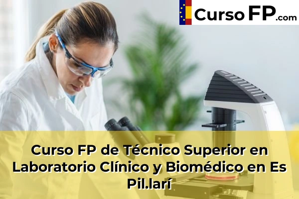 Curso FP de Técnico Superior en Laboratorio Clínico y Biomédico en Son Servera 43 Curso FP de Técnico Superior en Laboratorio Clínico y Biomédico en Es Pil.larí