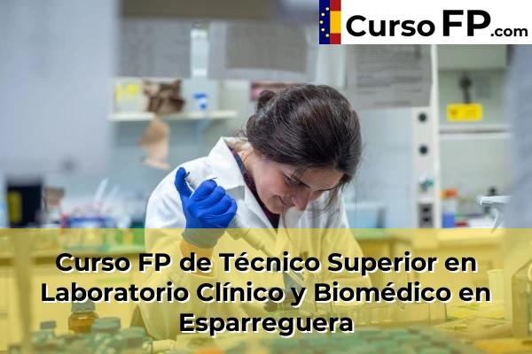 Curso FP de Técnico Superior en Laboratorio Clínico y Biomédico en Mira-Sol 65 Curso FP de Técnico Superior en Laboratorio Clínico y Biomédico en Esparreguera