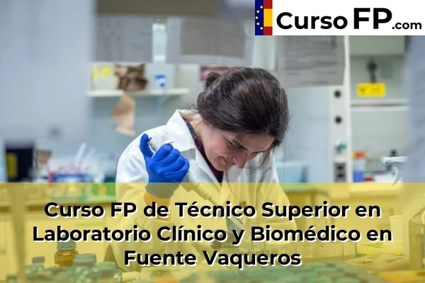 Curso FP de Técnico Superior en Laboratorio Clínico y Biomédico en Caleta-La Guardia 48 Curso FP de Técnico Superior en Laboratorio Clínico y Biomédico en Fuente Vaqueros