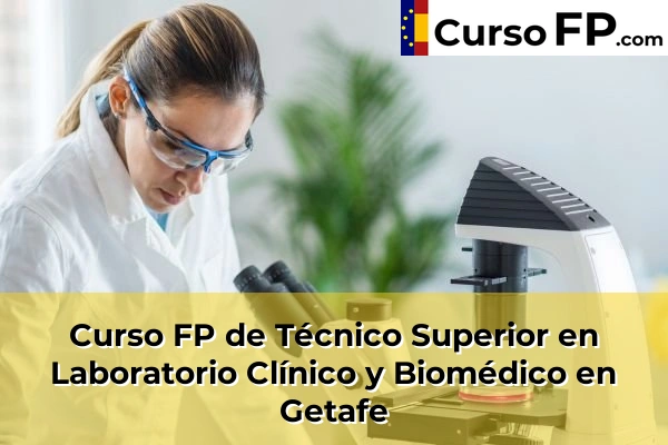 Curso FP de Técnico Superior en Laboratorio Clínico y Biomédico en Algete 69 Curso FP de Técnico Superior en Laboratorio Clínico y Biomédico en Getafe