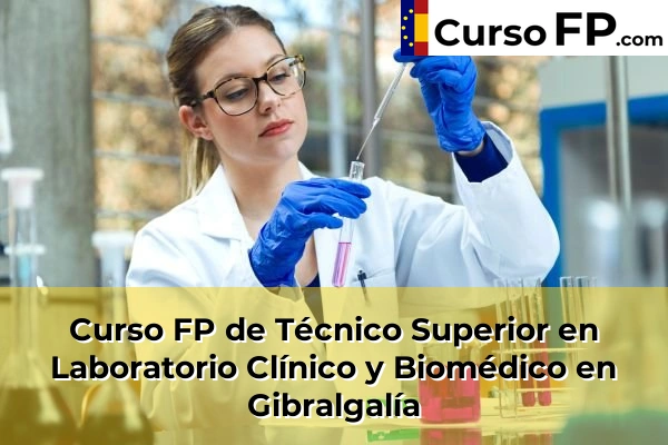 Curso FP de Técnico Superior en Laboratorio Clínico y Biomédico en la provincia de Málaga 30 Curso FP de Técnico Superior en Laboratorio Clínico y Biomédico en Gibralgalía