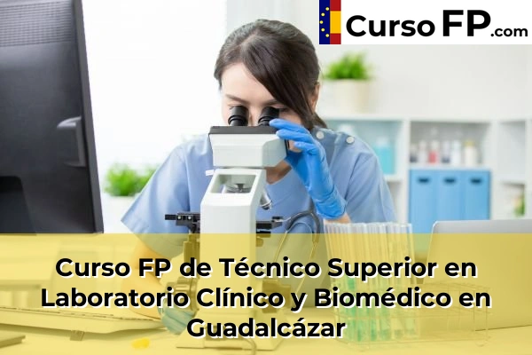 Curso FP de Técnico Superior en Laboratorio Clínico y Biomédico en Guadalcázar