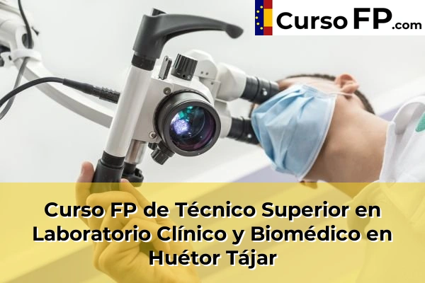 Curso FP de Técnico Superior en Laboratorio Clínico y Biomédico en Caleta-La Guardia 55 Curso FP de Técnico Superior en Laboratorio Clínico y Biomédico en Huétor Tájar