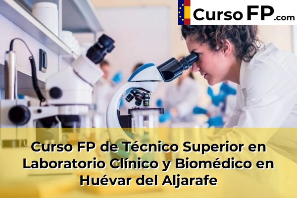 Curso FP de Técnico Superior en Laboratorio Clínico y Biomédico en Huévar del Aljarafe