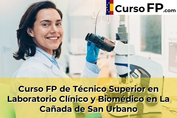 Curso FP de Técnico Superior en Laboratorio Clínico y Biomédico en Purchena 52 Curso FP de Técnico Superior en Laboratorio Clínico y Biomédico en La Cañada de San Urbano