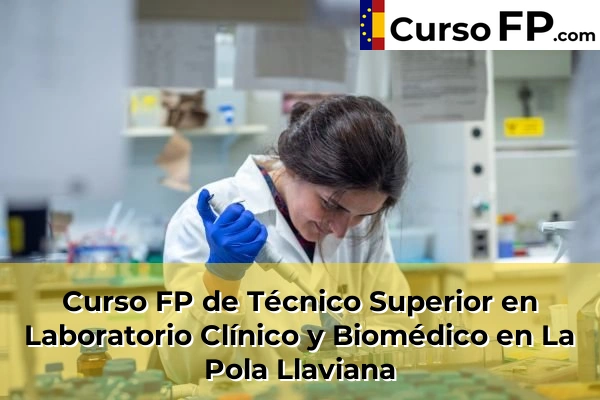 Curso FP de Técnico Superior en Laboratorio Clínico y Biomédico en la provincia de Asturias 14 Curso FP de Técnico Superior en Laboratorio Clínico y Biomédico en La Pola Llaviana