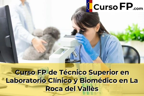 Curso FP de Técnico Superior en Laboratorio Clínico y Biomédico en Mira-Sol 79 Curso FP de Técnico Superior en Laboratorio Clínico y Biomédico en La Roca del Vallès