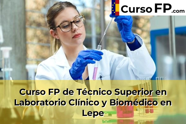 Curso FP de Técnico Superior en Laboratorio Clínico y Biomédico en Isla Cristina 47 Curso FP de Técnico Superior en Laboratorio Clínico y Biomédico en Lepe