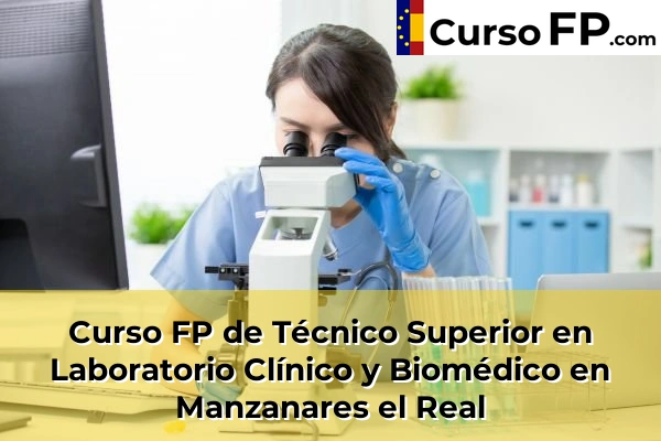 Curso FP de Técnico Superior en Laboratorio Clínico y Biomédico en Algete 84 Curso FP de Técnico Superior en Laboratorio Clínico y Biomédico en Manzanares el Real