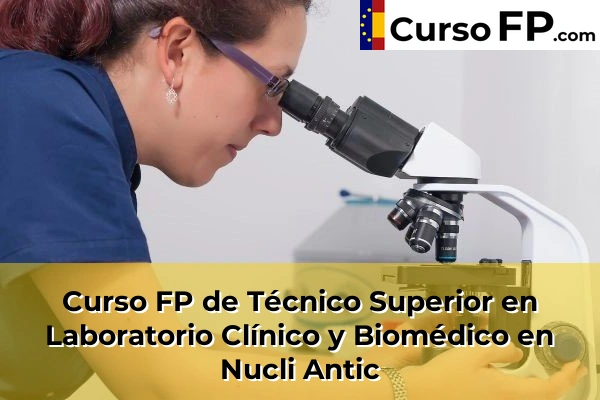 Curso FP de Técnico Superior en Laboratorio Clínico y Biomédico en Mira-Sol 99 Curso FP de Técnico Superior en Laboratorio Clínico y Biomédico en Nucli Antic