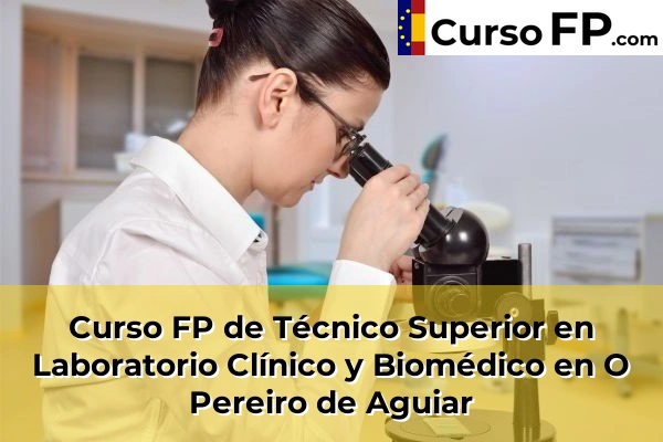 Curso FP de Técnico Superior en Laboratorio Clínico y Biomédico en Cachamuíña 40 Curso FP de Técnico Superior en Laboratorio Clínico y Biomédico en O Pereiro de Aguiar