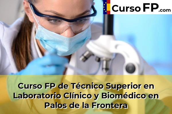 Curso FP de Técnico Superior en Laboratorio Clínico y Biomédico en Lepe 51 Curso FP de Técnico Superior en Laboratorio Clínico y Biomédico en Palos de la Frontera