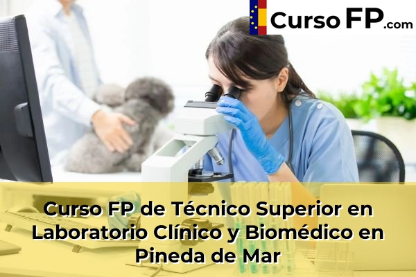 Curso FP de Técnico Superior en Laboratorio Clínico y Biomédico en Mira-Sol 106 Curso FP de Técnico Superior en Laboratorio Clínico y Biomédico en Pineda de Mar