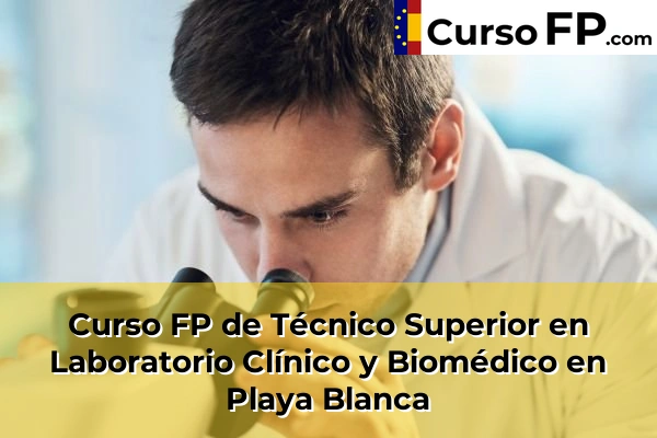 Curso FP de Técnico Superior en Laboratorio Clínico y Biomédico en Arucas 52 Curso FP de Técnico Superior en Laboratorio Clínico y Biomédico en Playa Blanca