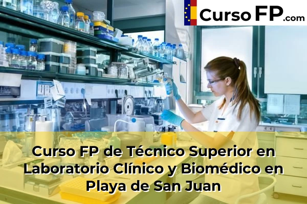 Curso FP de Técnico Superior en Laboratorio Clínico y Biomédico en Playa de San Juan