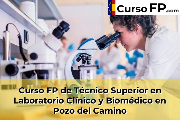 Curso FP de Técnico Superior en Laboratorio Clínico y Biomédico en Lepe 52 Curso FP de Técnico Superior en Laboratorio Clínico y Biomédico en Pozo del Camino