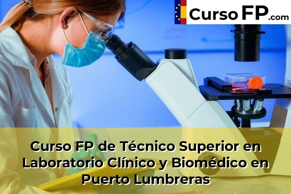 Curso FP de Técnico Superior en Laboratorio Clínico y Biomédico en Mula 89 Curso FP de Técnico Superior en Laboratorio Clínico y Biomédico en Puerto Lumbreras