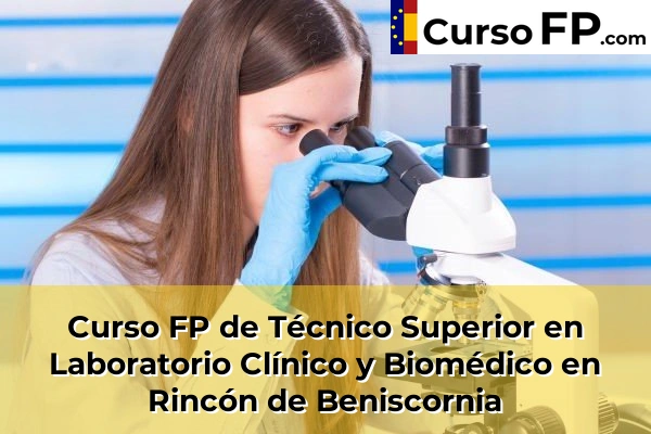 Curso FP de Técnico Superior en Laboratorio Clínico y Biomédico en Mula 91 Curso FP de Técnico Superior en Laboratorio Clínico y Biomédico en Rincón de Beniscornia