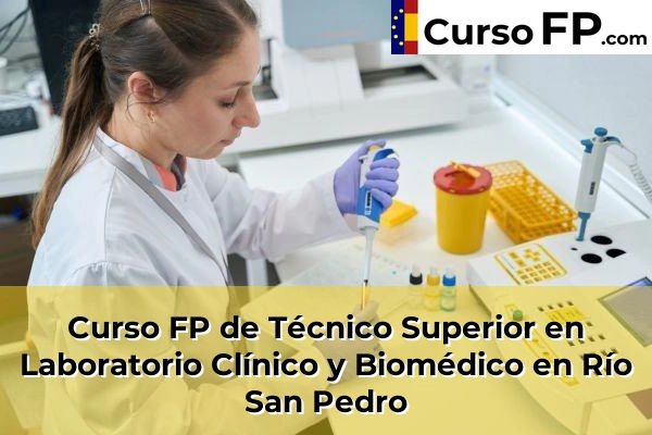 Curso FP de Técnico Superior en Laboratorio Clínico y Biomédico en Algeciras 54 Curso FP de Técnico Superior en Laboratorio Clínico y Biomédico en Río San Pedro
