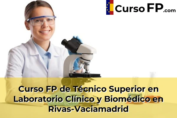 Curso FP de Técnico Superior en Laboratorio Clínico y Biomédico en Algete 98 Curso FP de Técnico Superior en Laboratorio Clínico y Biomédico en Rivas-Vaciamadrid
