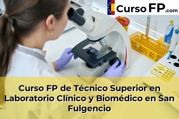 Curso FP de Técnico Superior en Laboratorio Clínico y Biomédico en Beniarbeig 99 Curso FP de Técnico Superior en Laboratorio Clínico y Biomédico en San Fulgencio