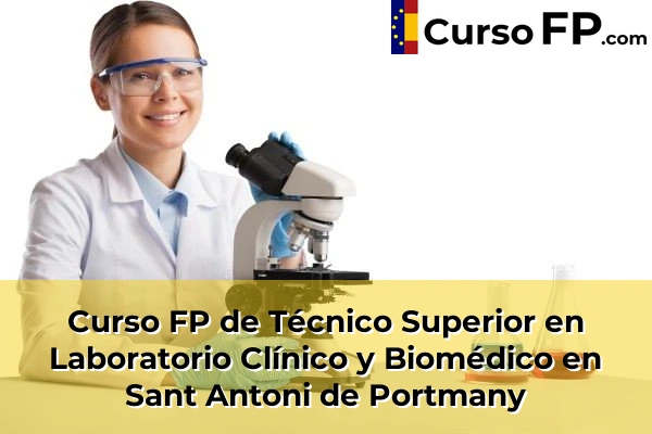 Curso FP de Técnico Superior en Laboratorio Clínico y Biomédico en Son Servera 75 Curso FP de Técnico Superior en Laboratorio Clínico y Biomédico en Sant Antoni de Portmany