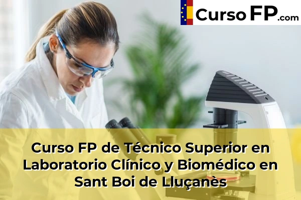 Curso FP de Técnico Superior en Laboratorio Clínico y Biomédico en Mira-Sol 119 Curso FP de Técnico Superior en Laboratorio Clínico y Biomédico en Sant Boi de Lluçanès