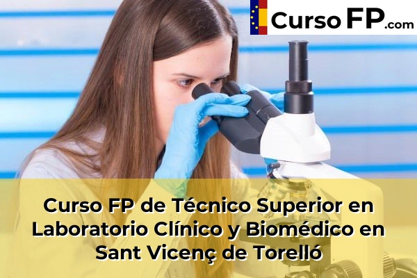 Curso FP de Técnico Superior en Laboratorio Clínico y Biomédico en Mira-Sol 137 Curso FP de Técnico Superior en Laboratorio Clínico y Biomédico en Sant Vicenç de Torelló