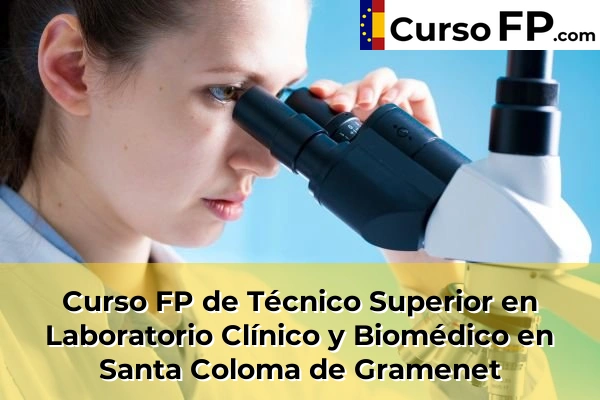 Curso FP de Técnico Superior en Laboratorio Clínico y Biomédico en Mira-Sol 140 Curso FP de Técnico Superior en Laboratorio Clínico y Biomédico en Santa Coloma de Gramenet