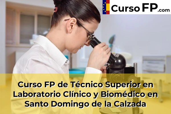 Curso FP de Técnico Superior en Laboratorio Clínico y Biomédico en Santo Domingo de la Calzada