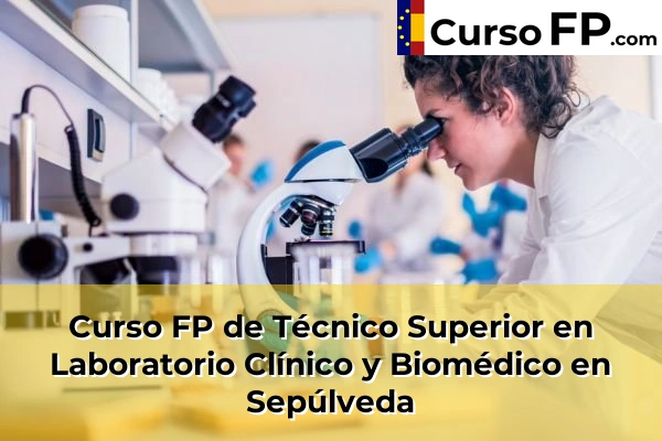 Curso FP de Técnico Superior en Laboratorio Clínico y Biomédico en Sepúlveda