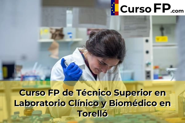 Curso FP de Técnico Superior en Laboratorio Clínico y Biomédico en Mira-Sol 154 Curso FP de Técnico Superior en Laboratorio Clínico y Biomédico en Torelló