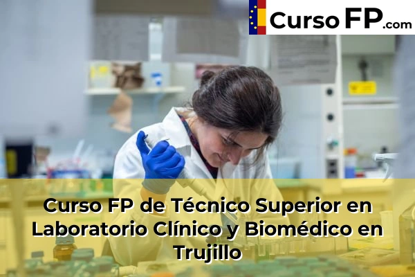 Curso FP de Técnico Superior en Laboratorio Clínico y Biomédico en Trujillo