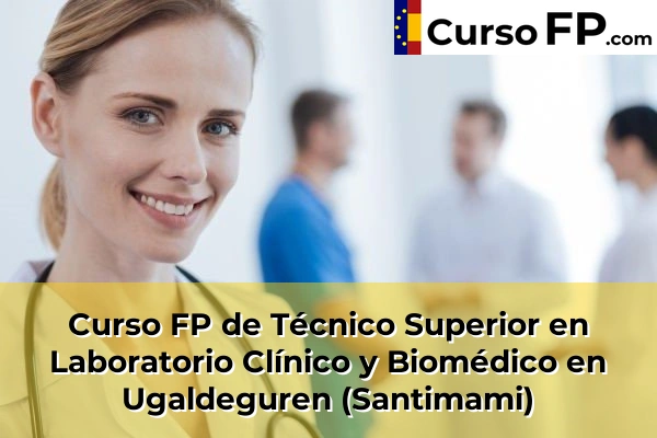 Curso FP de Técnico Superior en Laboratorio Clínico y Biomédico en Plaza 86 Curso FP de Técnico Superior en Laboratorio Clínico y Biomédico en Ugaldeguren (Santimami)
