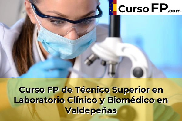 Curso FP de Técnico Superior en Laboratorio Clínico y Biomédico en La Solana 46 Curso FP de Técnico Superior en Laboratorio Clínico y Biomédico en Valdepeñas