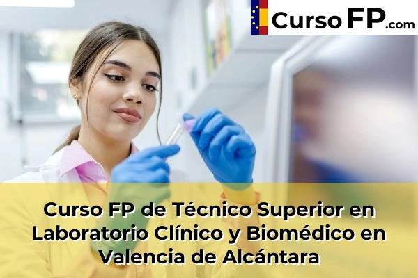 Curso FP de Técnico Superior en Laboratorio Clínico y Biomédico en Valencia de Alcántara