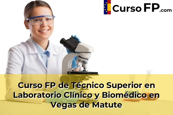 Curso FP de Técnico Superior en Laboratorio Clínico y Biomédico en Vegas de Matute