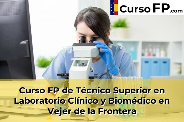 Curso FP de Técnico Superior en Laboratorio Clínico y Biomédico en Algeciras 67 Curso FP de Técnico Superior en Laboratorio Clínico y Biomédico en Vejer de la Frontera