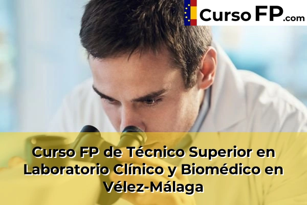Curso FP de Técnico Superior en Laboratorio Clínico y Biomédico en la provincia de Málaga 51 Curso FP de Técnico Superior en Laboratorio Clínico y Biomédico en Vélez-Málaga